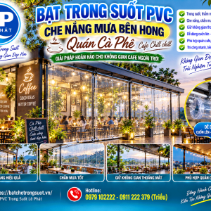 Bạt Trong Suốt PVC Che Nắng Mưa Bên Hong Quán Quán Cafe Buôn Ma Thuột